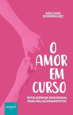 O amor em curso: inteligência emocional para relacionamentos
