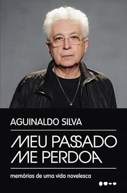 Meu passado me perdoa: Memórias de uma vida novelesca