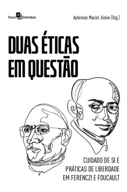 Duas éticas em questão: cuidado de si e práticas de liberdade em Ferenczi e Foucault