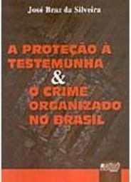 A Proteção à Testemunha e o Crime Organizado no Brasil