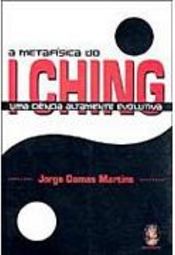 A Metafísica do I Ching: uma Ciência Altamente Evolutiva