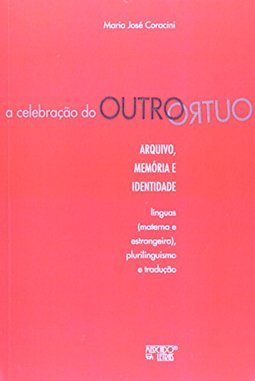 A celebração do outro: arquivo, memória e identidade - Línguas (materna e estrangeira), plurilinguismo e tradução