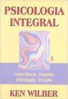 Psicologia Integral: Consciência, Espírito, Psicologia, Terapia