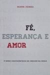 Fé, Esperança E Amor