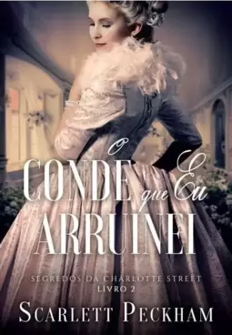 O Conde Que Eu Arruinei (Segredos da Charlotte Street – Livro 2)