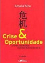 Crise & Oportunidade: em Chinês e nos Negócios Essas Duas Palavras...