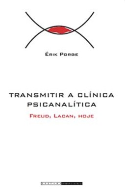 Transmitir a clínica psicanalítica: Freud, Lacan, hoje
