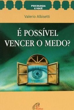 É Possível Vencer o Medo?