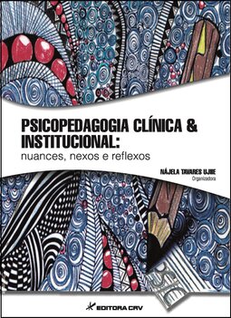 Psicopedagogia clínica & institucional: nuances, nexos e reflexos