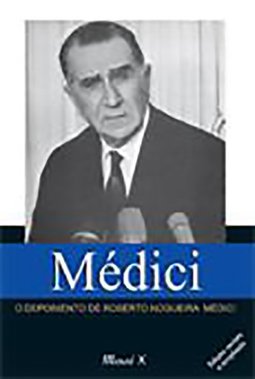 Médici: o depoimento de Roberto Nogueira Médici
