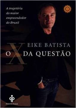 O X Da Questão - A Trajetória Do Maior Empreendedor Do Brasil