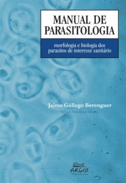 Manual de parasitologia: morfologia e biologia dos parasitos de interesse sanitário