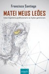 Matei meus leões: uma trajetória profissional e as lições gerenciais