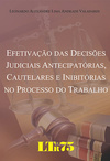 Efetivação das decisões judiciais antecipatórias, cautelares e inibitórias no processo do trabalho