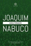 Minha Formação - Joaquim Nabuco (Joaquim Nabuco #1)