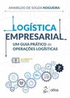 Logística empresarial: um guia prático de operações logísticas