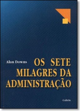 Sete Milagres Da Administracao (Os)