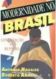 Modernidade no Brasil: Conciliação, ou, Ruptura?