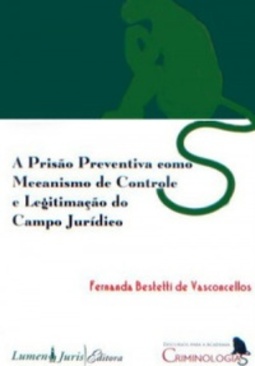 Prisão Preventiva como Mecanismo de Controle e Legitimação do Campo Jurídico (Criminologias)