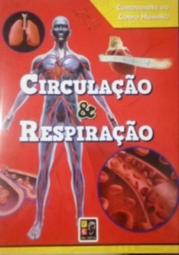 Circulação & Respiração (Curiosidades do Corpo Humano)