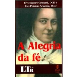 A Alegria da Fé: a Espiritualidade de Santa Teresinha