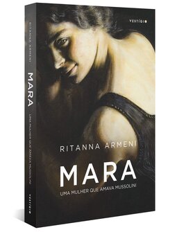 Mara: uma mulher que amava Mussolini