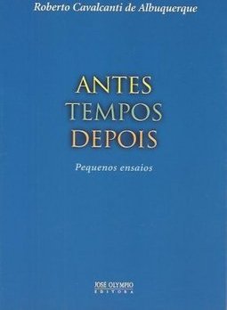 Antes Tempos Depois: Pequenos Ensaios