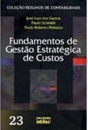 Fundamentos de Gestão Estratégica de Custos - vol. 23