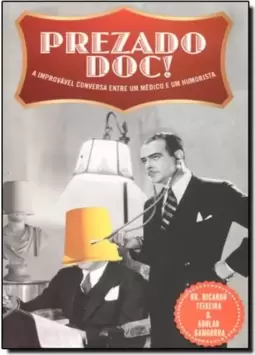 Prezado Doc! - A improvável Conversa entre um Médico e um Humorista