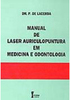 Manual de Laser Auriculopuntura em Medicina e Odontologia