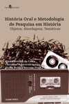 História oral e metodologia de pesquisa em história: objetos, abordagens, temáticas