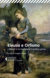 Eleusis e Orfismo (Universale Economica Feltrinelli / Classici #0164)