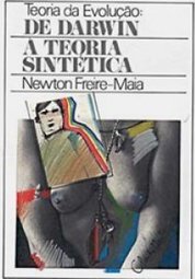 Teoria da Evolução: de Darwin à Teoria Sintética - vol. 2