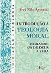 Introdução à Teologia Moral: o Grande Sim de Deus à Vida