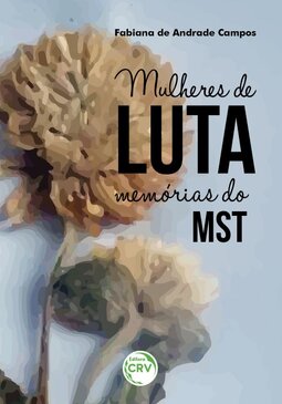 Mulheres de luta: memórias do MST