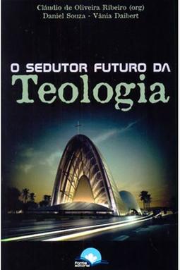 O Sedutor Futuro da Teologia
