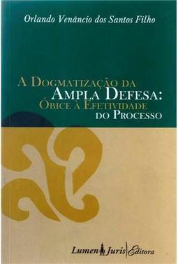 A Dogmatização da Ampla Defesa
