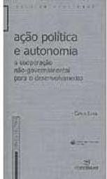 Ação Política e Autonomia: a Cooperação Não-Governamental para o...
