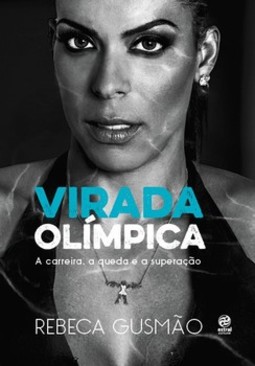 Virada olímpica: a carreira, a queda e a superação