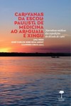 Caravanas da Escola Paulista de Medicina ao Araguaia e Xingu: narrativas médicas das expedições da década de 1960