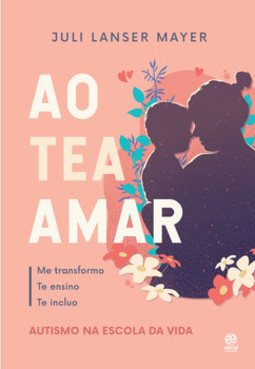 Ao TEA amar: Autismo na escola da vida