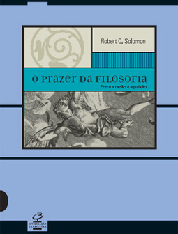 O prazer da filosofia - Entre a razão e a paixão