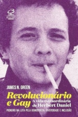 Revolucionário e Gay: A Extraordinária Vida de Herbert Daniel