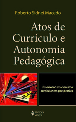 Atos de currículo e autonomia pedagógica: o socioconstrucionismo curricular em perspectiva