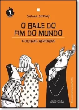 O Baile do fim do mundo e outras histórias