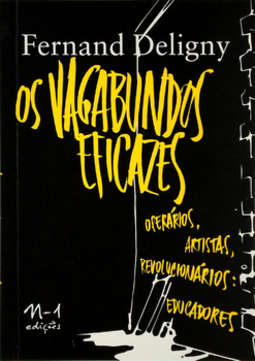 Os vagabundos eficazes: operários, artistas, revolucionários: educadores