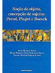 Noção de Objeto, Concepção de Sujeito: Freud, Piaget e Boesch