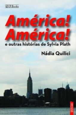 América! América! e outras histórias de Sylvia Plath