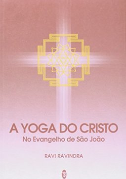 A Yoga do Cristo: no Evangelho de São João