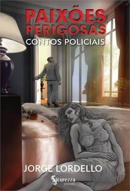 PAIXOES PERIGOSAS - CONTOS POLICIAIS